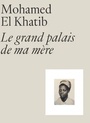 Le théâtre documentaire de Mohamed El Khatib au Grand Palais. Une rétrospective en hommage à sa mère